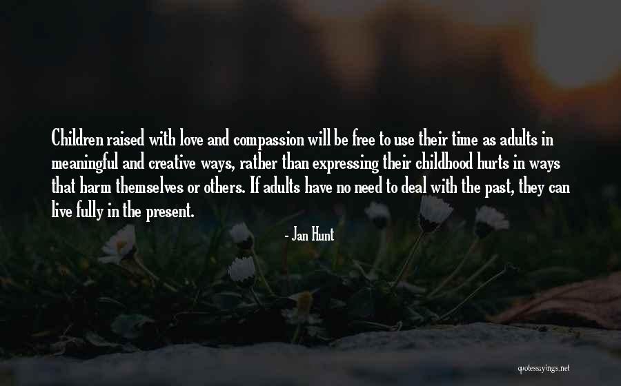 Free To Live Quotes By Jan Hunt Free To Live Quotes By Jan Hunt