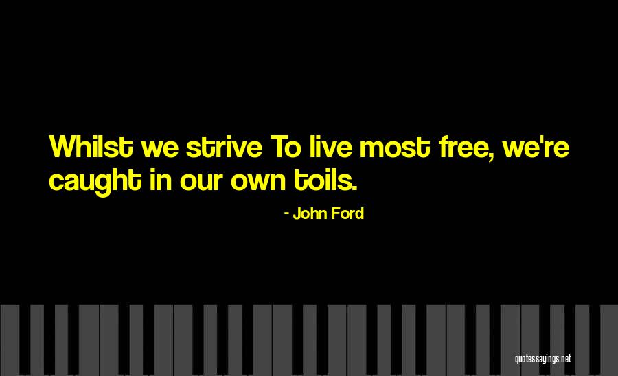 Free To Live Quotes By John Ford