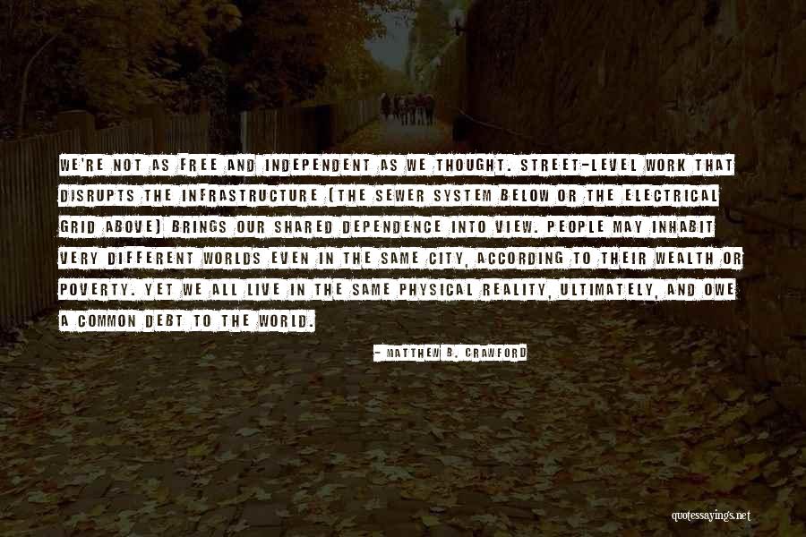 Free To Live Quotes By Matthew B. Crawford Free To Live Quotes By Matthew B. Crawford