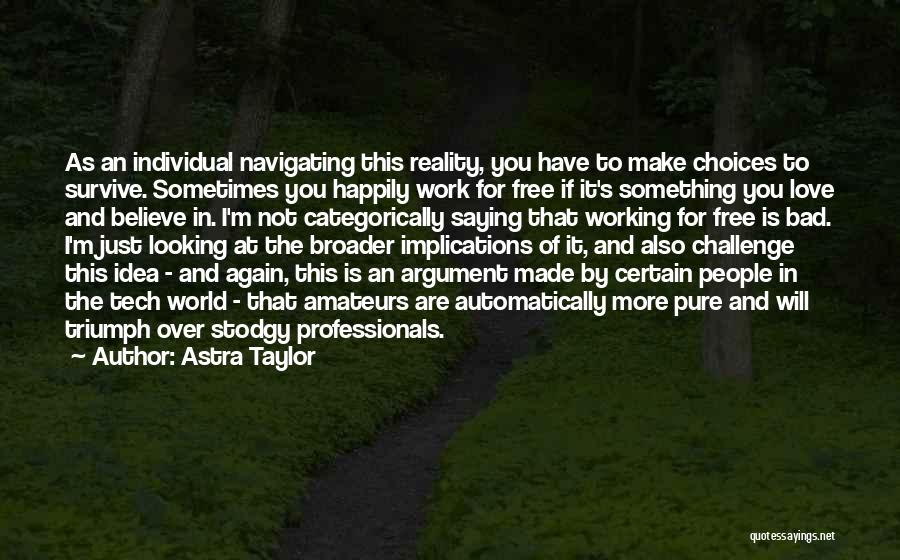 Free To Love Again Quotes By Astra Taylor