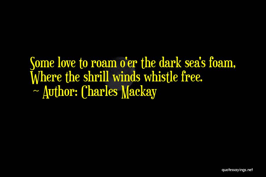 Free To Love Quotes By Charles Mackay