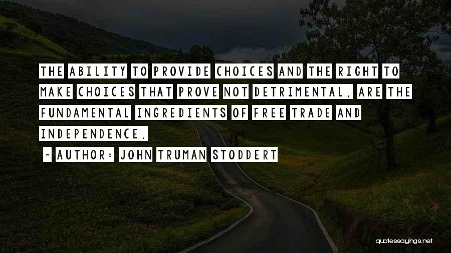 Free To Make Your Own Choices Quotes By John Truman Stoddert