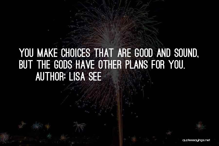 Free To Make Your Own Choices Quotes By Lisa See