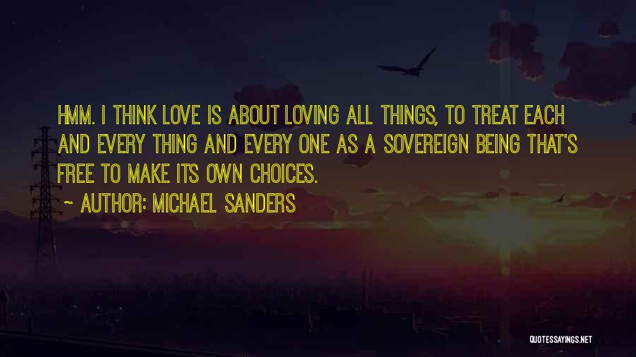 Free To Make Your Own Choices Quotes By Michael Sanders