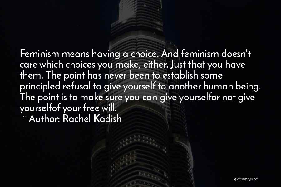 Free To Make Your Own Choices Quotes By Rachel Kadish