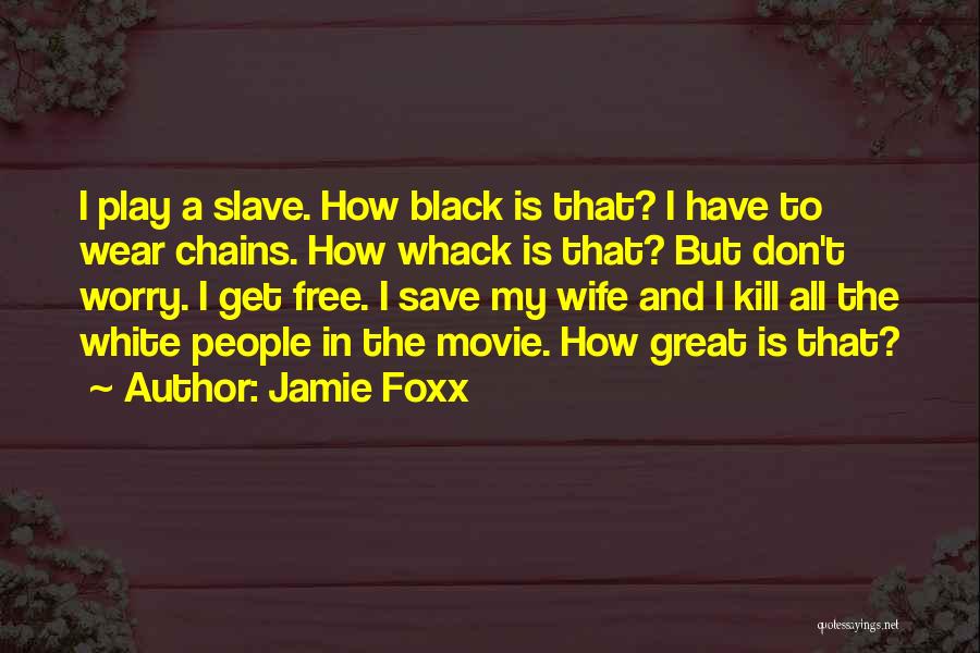 Free To Play Movie Quotes By Jamie Foxx