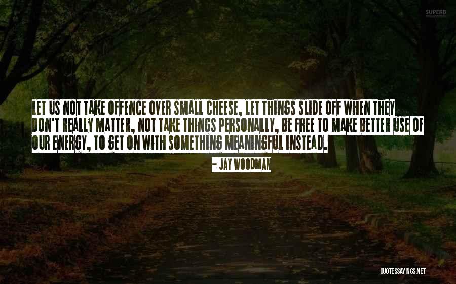 Free To Use Quotes By Jay Woodman Free To Use Quotes By Jay Woodman