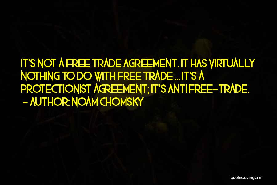 Free Trade Agreement Quotes By Noam Chomsky