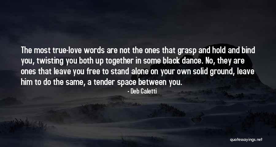 Free True Love Quotes By Deb Caletti Free True Love Quotes By Deb Caletti