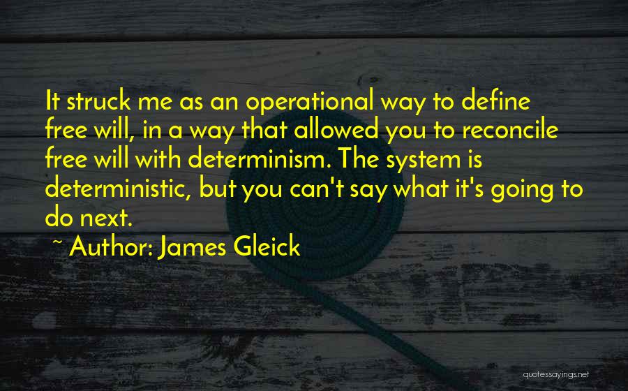 Free Will And Determinism Quotes By James Gleick