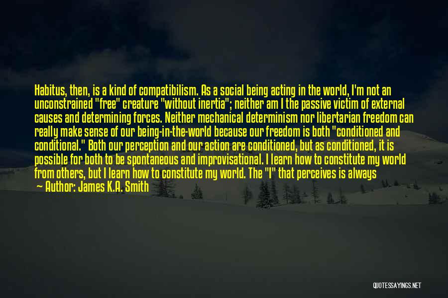 Free Will And Determinism Quotes By James K.A. Smith