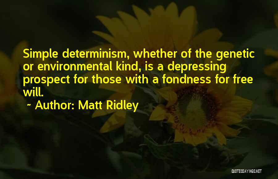 Free Will And Determinism Quotes By Matt Ridley