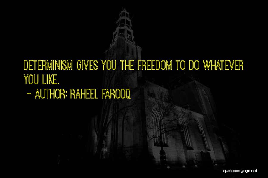 Free Will And Determinism Quotes By Raheel Farooq