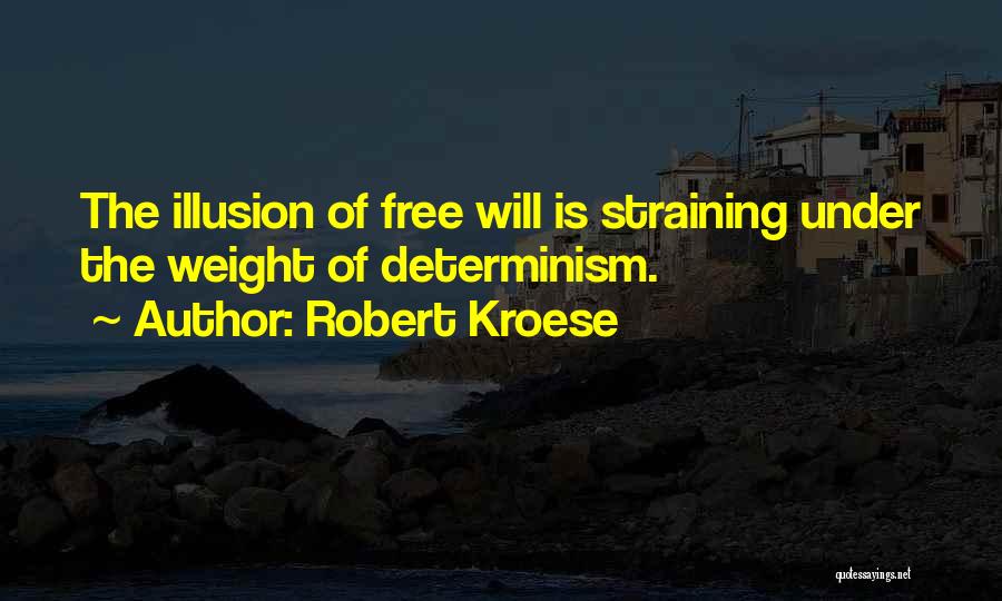 Free Will And Determinism Quotes By Robert Kroese