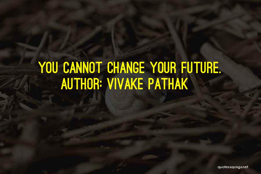 Free Will And Determinism Quotes By Vivake Pathak