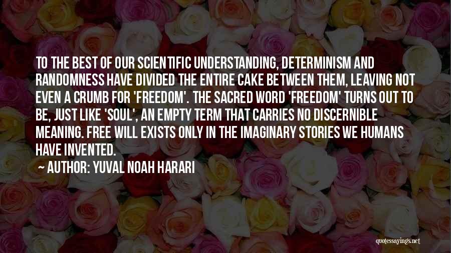 Free Will And Determinism Quotes By Yuval Noah Harari