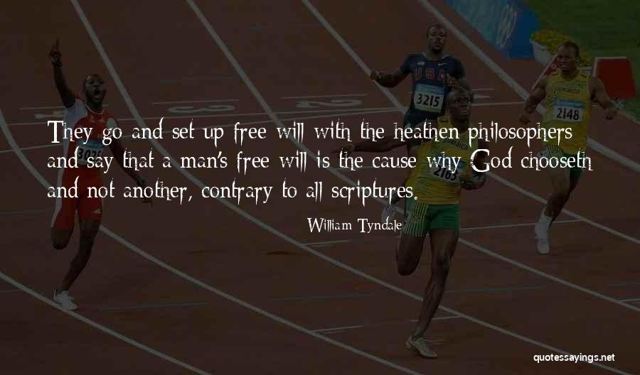 Free Will By Philosophers Quotes By William Tyndale Free Will By Philosophers Quotes By William Tyndale