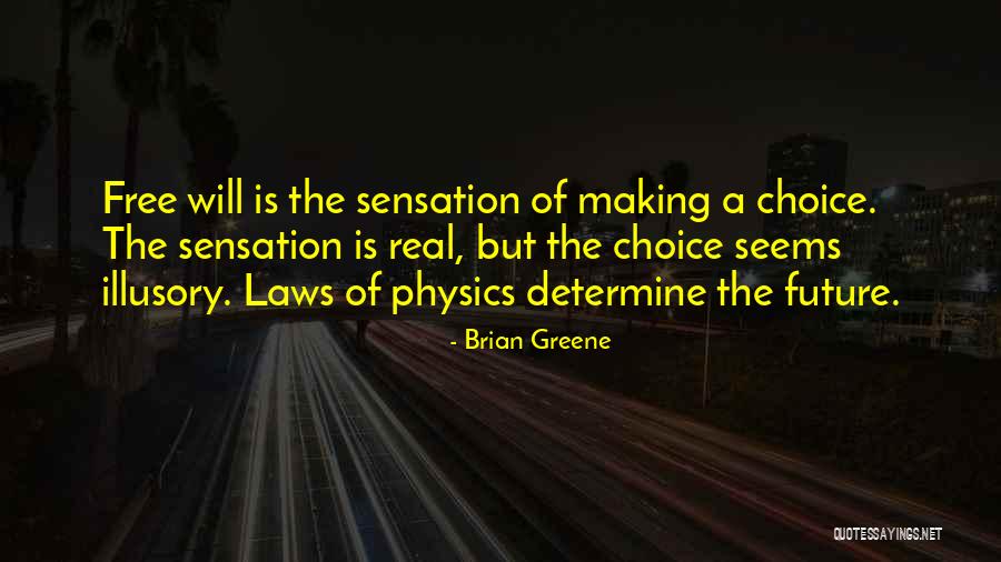 Free Will Choice Quotes By Brian Greene Free Will Choice Quotes By Brian Greene