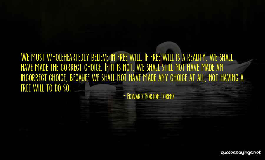 Free Will Choice Quotes By Edward Norton Lorenz Free Will Choice Quotes By Edward Norton Lorenz