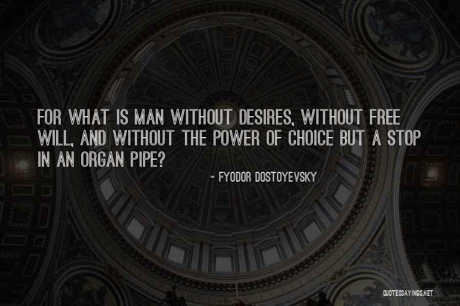 Free Will Choice Quotes By Fyodor Dostoyevsky Free Will Choice Quotes By Fyodor Dostoyevsky