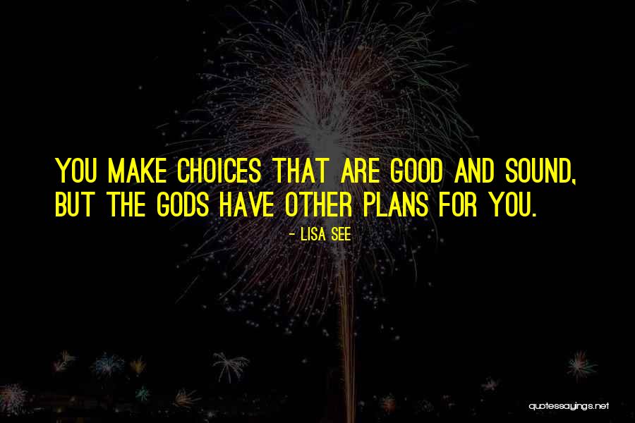 Free Will Choice Quotes By Lisa See Free Will Choice Quotes By Lisa See