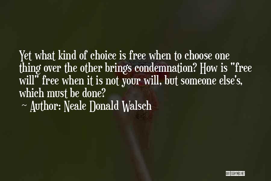 Free Will Choice Quotes By Neale Donald Walsch