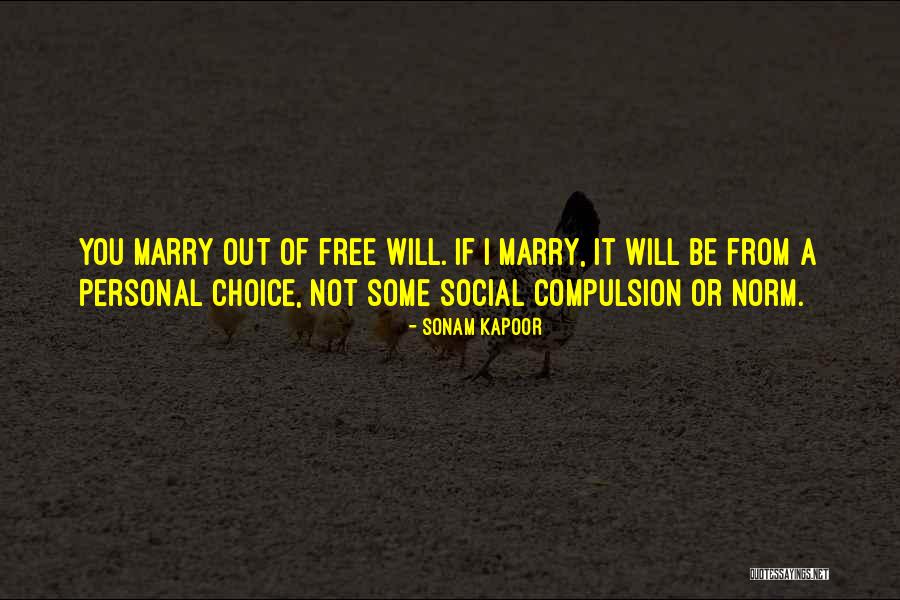 Free Will Choice Quotes By Sonam Kapoor Free Will Choice Quotes By Sonam Kapoor