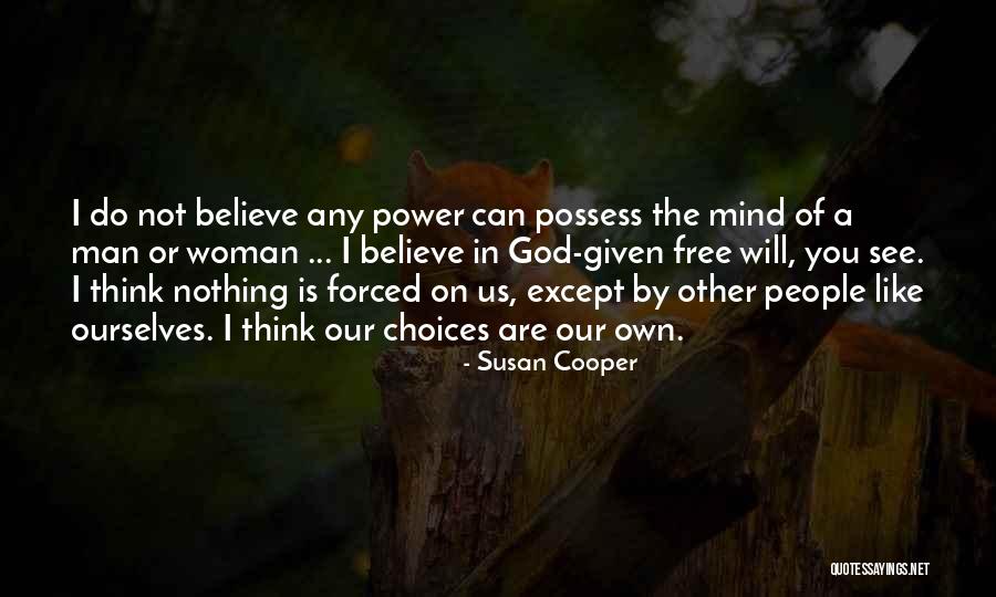 Free Will Choice Quotes By Susan Cooper Free Will Choice Quotes By Susan Cooper