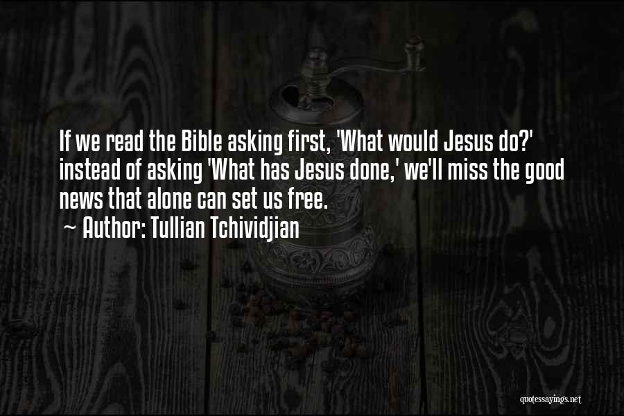 Free Will In The Bible Quotes By Tullian Tchividjian