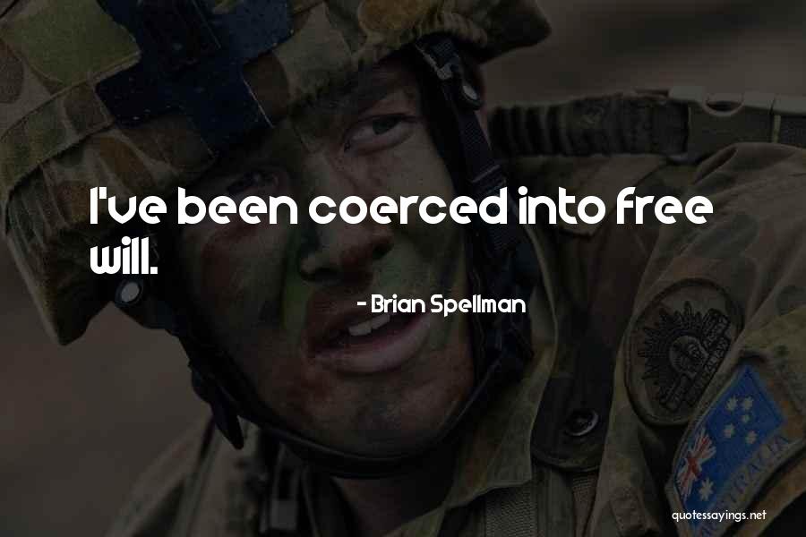 Free Will Philosophy Quotes By Brian Spellman Free Will Philosophy Quotes By Brian Spellman