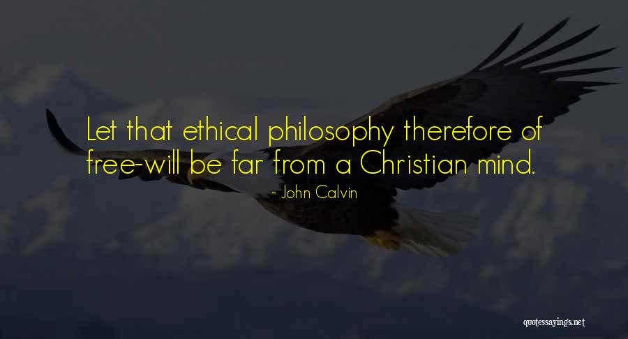 Free Will Philosophy Quotes By John Calvin Free Will Philosophy Quotes By John Calvin