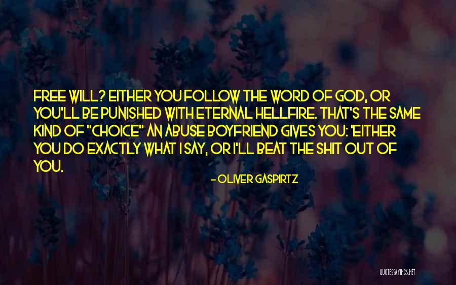 Free Will Philosophy Quotes By Oliver Gaspirtz Free Will Philosophy Quotes By Oliver Gaspirtz