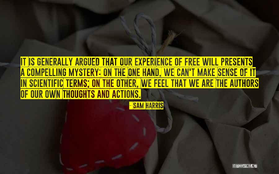 Free Will Philosophy Quotes By Sam Harris Free Will Philosophy Quotes By Sam Harris