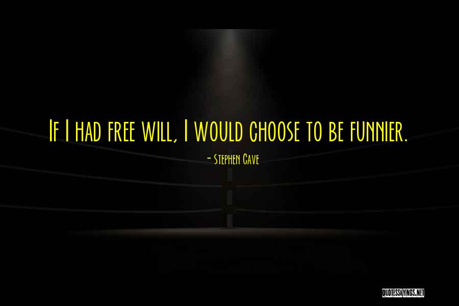 Free Will Philosophy Quotes By Stephen Cave Free Will Philosophy Quotes By Stephen Cave