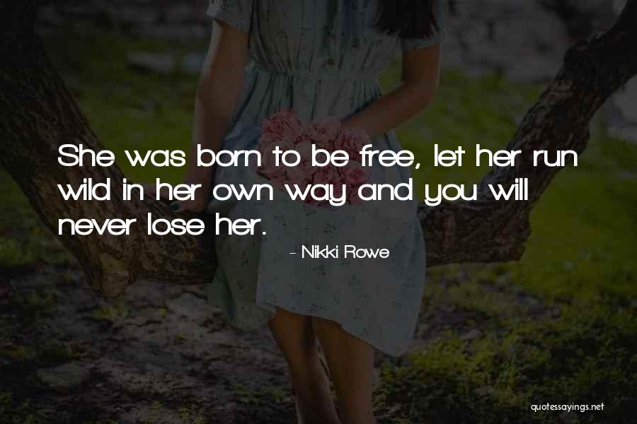 Free Will Sayings Quotes By Nikki Rowe