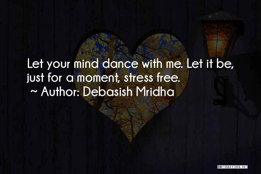 Free Your Mind From Stress Quotes By Debasish Mridha