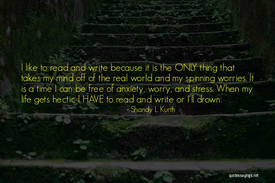 Free Your Mind From Worries Quotes By Shandy L. Kurth