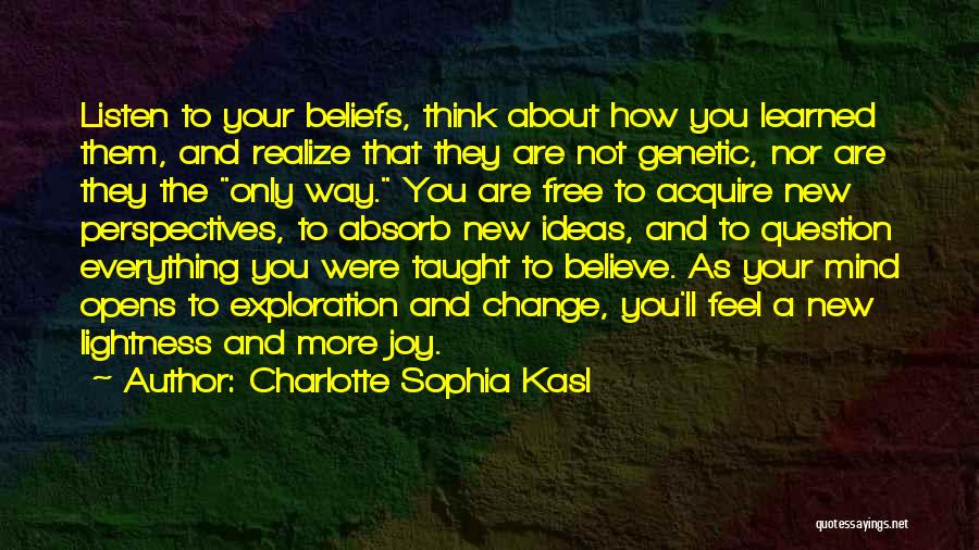 Free Your Mind Quotes By Charlotte Sophia Kasl