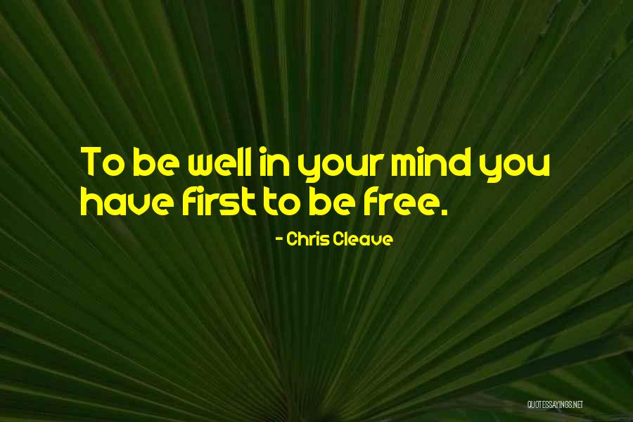 Free Your Mind Quotes By Chris Cleave Free Your Mind Quotes By Chris Cleave