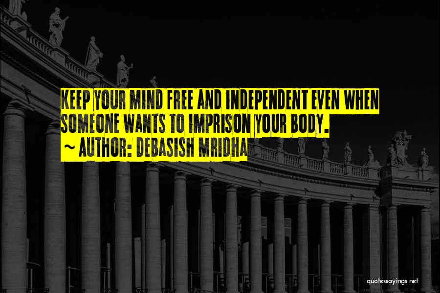 Free Your Mind Quotes By Debasish Mridha