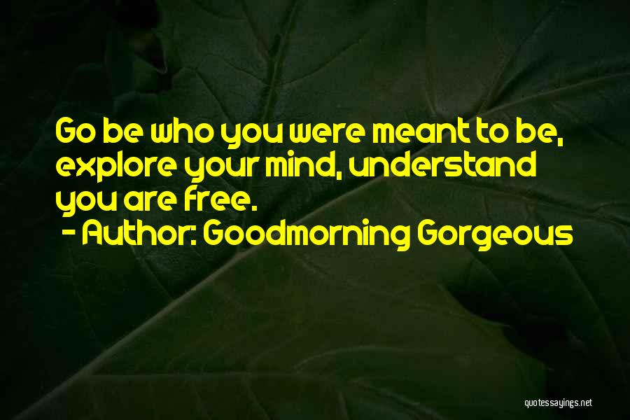 Free Your Mind Quotes By Goodmorning Gorgeous