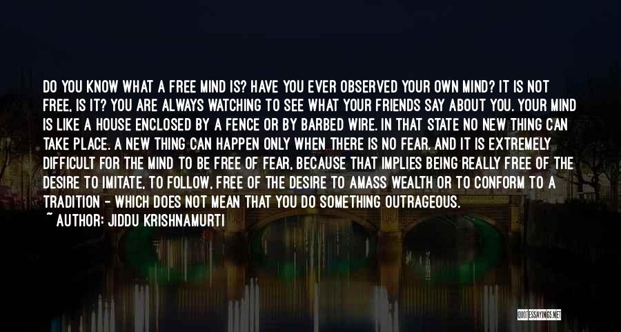 Free Your Mind Quotes By Jiddu Krishnamurti