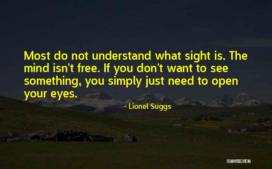 Free Your Mind Quotes By Lionel Suggs Free Your Mind Quotes By Lionel Suggs