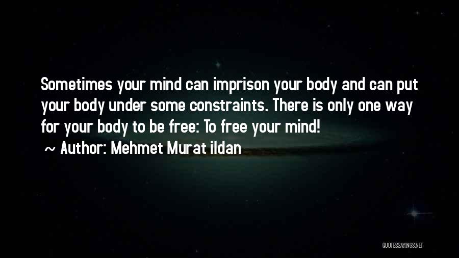 Free Your Mind Quotes By Mehmet Murat Ildan