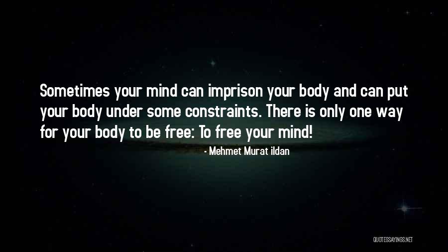 Free Your Mind Quotes By Mehmet Murat Ildan Free Your Mind Quotes By Mehmet Murat Ildan