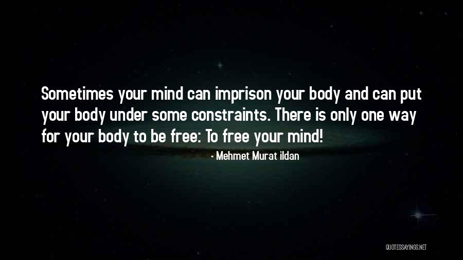 Free Your Mind Quotes By Mehmet Murat Ildan