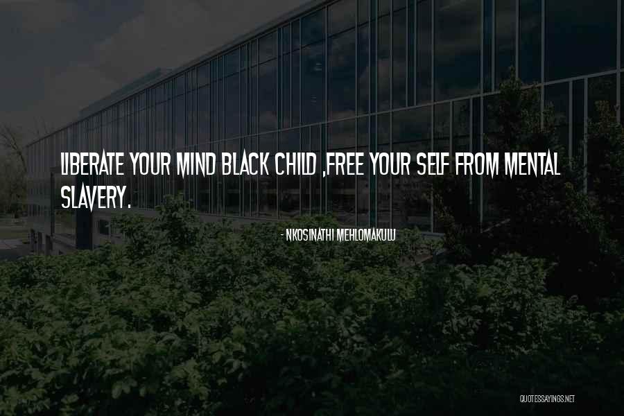 Free Your Mind Quotes By Nkosinathi Mehlomakulu