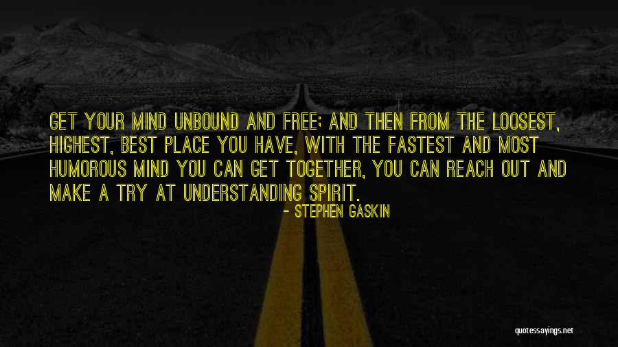 Free Your Mind Quotes By Stephen Gaskin