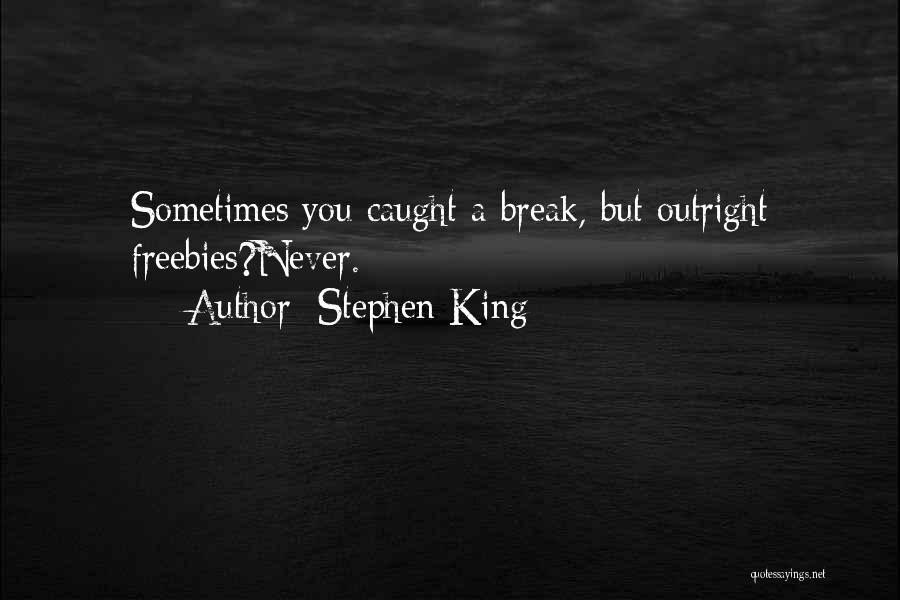 Freebies Quotes By Stephen King