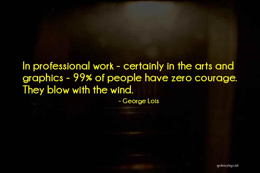 Freebird Life Quotes By George Lois Freebird Life Quotes By George Lois